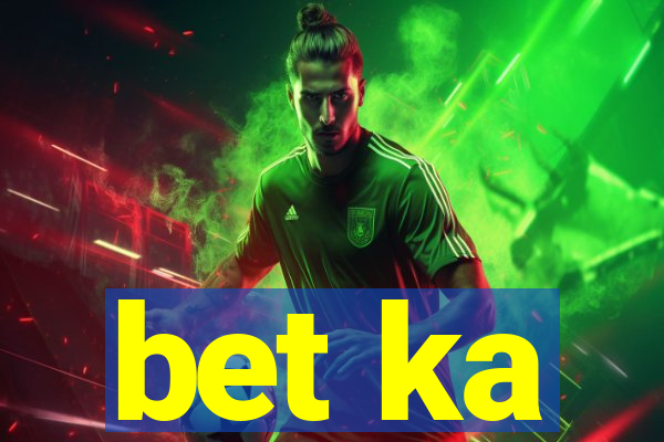 bet ka